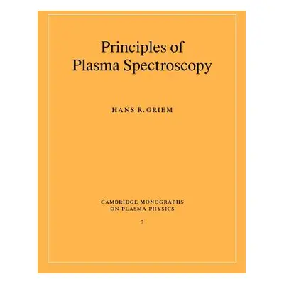 "Principles of Plasma Spectroscopy" - "" ("Griem Hans R.")