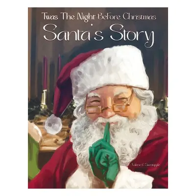 "Twas The Night Before Christmas Santa's Story" - "" ("Sweetapple Valerie E.")