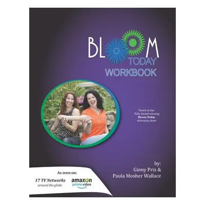 "Bloom Today Workbook: Use the Fertilizer of Your Past to Bloom Today" - "" ("Wallace Paula Mosh