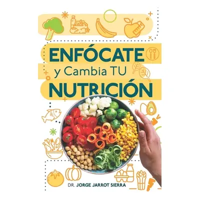 "Enfcate y cambia tu nutricin" - "" ("Rodriguez Yasmin")