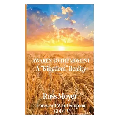 "Awaken to the Moment" - "" ("Moyer Russ")