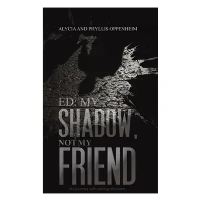 "Ed: My Shadow, Not My Friend" - "" ("Oppenheim Alycia")