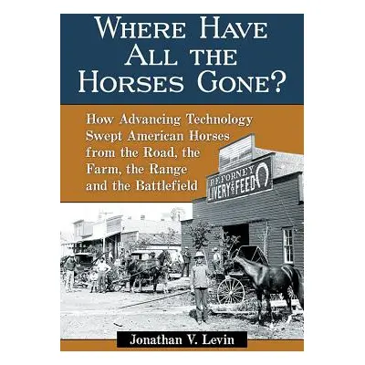 "Where Have All the Horses Gone?: How Advancing Technology Swept American Horses from the Road, 