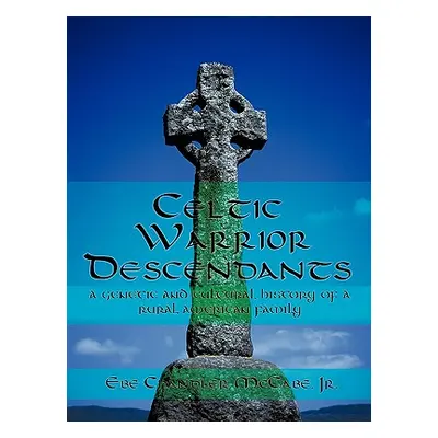 "Celtic Warrior Descendants: A Genetic and Cultural History of a Rural American Family" - "" ("M