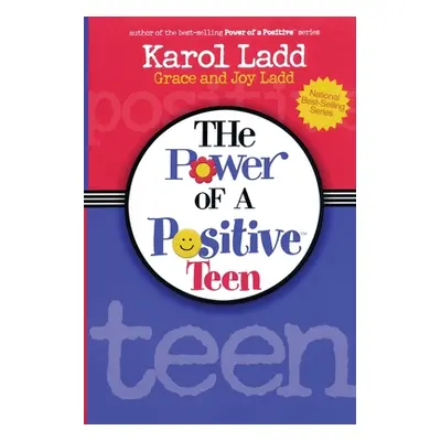 "The Power of a Positive Teen" - "" ("Ladd Karol")