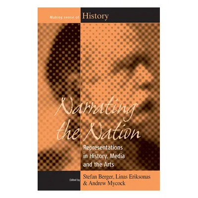 "Narrating the Nation: Representations in History, Media and the Arts" - "" ("Berger Stefan")