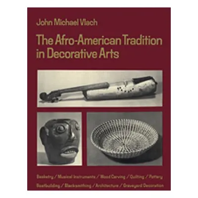 "Afro-American Tradition in Decorative Arts" - "" ("Vlach John Michael")