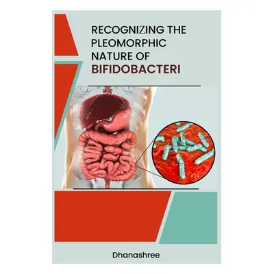 "Recognizing the Pleomorphic Nature of Bifidobacteri" - "" ("Dhanashree")