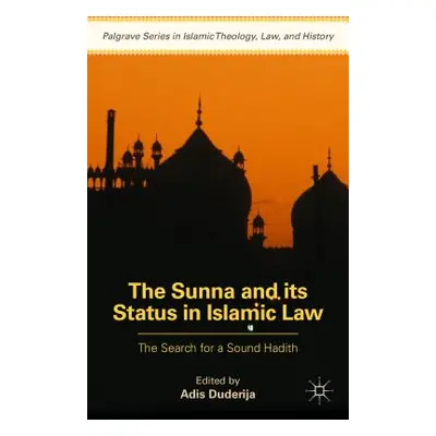 "The Sunna and Its Status in Islamic Law: The Search for a Sound Hadith" - "" ("Duderija Adis")