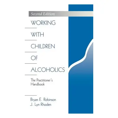 "Working with Children of Alcoholics: The Practitioner′s Handbook" - "" ("Robinson Bryan E.")