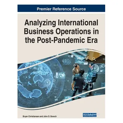 "Analyzing International Business Operations in the Post-Pandemic Era" - "" ("Christiansen Bryan