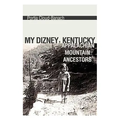 "My Dizney, Kentucky Appalachian Mountain Ancestors" - "" ("Cloud-Banach Portia")