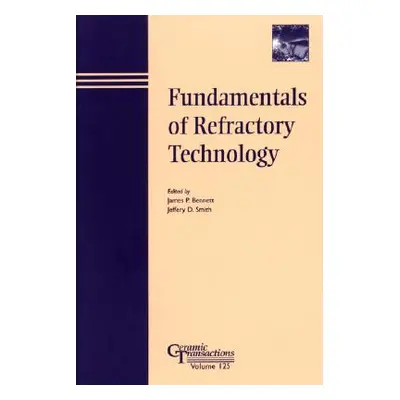 "Fundamentals of Refractory Technology" - "" ("Bennett James P.")