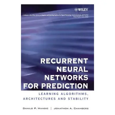 "Recurrent Neural Networks for Prediction: Learning Algorithms, Architectures and Stability" - "