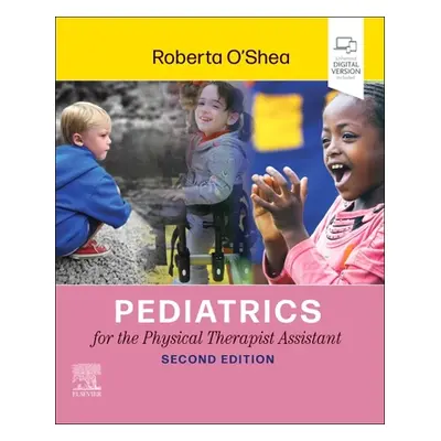 "Pediatrics for the Physical Therapist Assistant" - "" ("O'Shea Roberta")