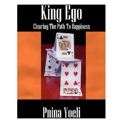 "King Ego: Clearing The Path To Happiness" - "" ("Yoeli Pnina")