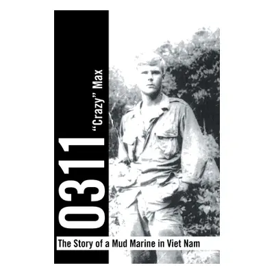 "0311 - the Story of a Mud Marine in Viet Nam" - "" ("Crazy Max")