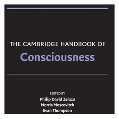 "The Cambridge Handbook of Consciousness" - "" ("Zelazo Philip David")