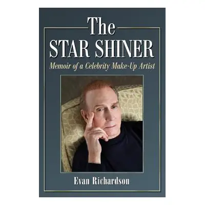 "Star Shiner: Memoir of a Celebrity Make-Up Artist" - "" ("Richardson Evan")