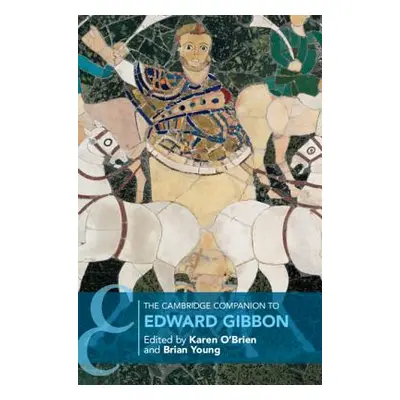 "The Cambridge Companion to Edward Gibbon" - "" ("O'Brien Karen")