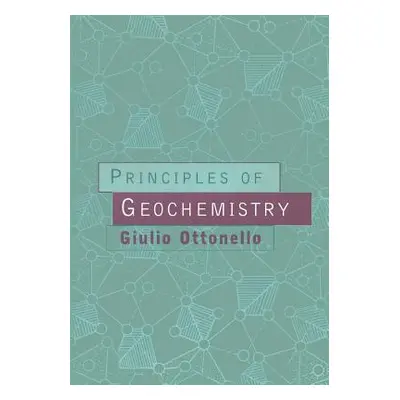 "Principles of Geochemistry" - "" ("Ottonello Giulio")