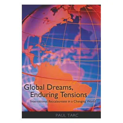 "Global Dreams, Enduring Tensions; International Baccalaureate in a Changing World" - "" ("Tarc 