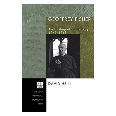 "Geoffrey Fisher" - "" ("Hein David")