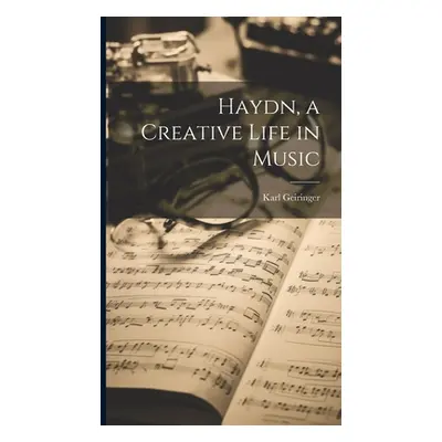 "Haydn, a Creative Life in Music" - "" ("Geiringer Karl 1899-1989")