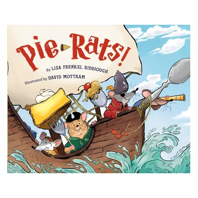 "Pie-Rats!" - "" ("Riddiough Lisa Frenkel")