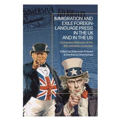 "Immigration and Exile Foreign-Language Press in the UK and in the Us: Connected Histories of th