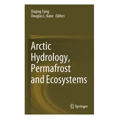 "Arctic Hydrology, Permafrost and Ecosystems" - "" ("Yang Daqing")