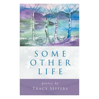 "Some Other Life" - "" ("Seffers Tracy")