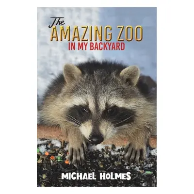 "The Amazing Zoo in My Backyard" - "" ("Holmes Michael")