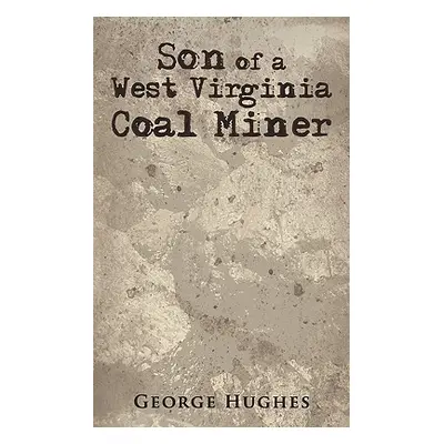 "Son of a West Virginia Coal Miner" - "" ("Hughes George")