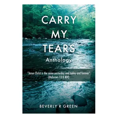 "Carry My Tears" - "" ("Green Beverly R.")