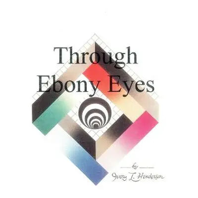 "Through Ebony Eyes" - "" ("Henderson Ivery L.")