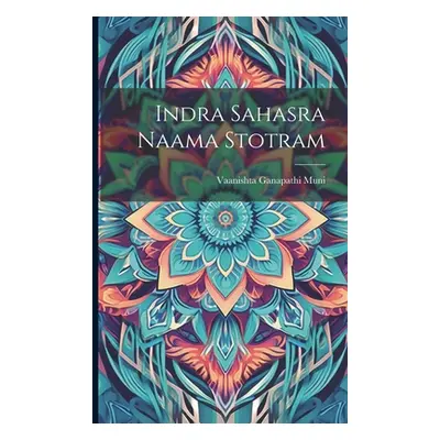 "Indra Sahasra Naama Stotram" - "" ("Muni Vaanishta Ganapathi")