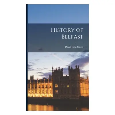 "History of Belfast" - "" ("Owen David John")