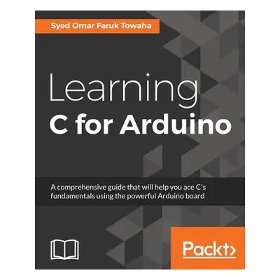 "Learning C for Arduino" - "" ("Omar Faruk Towaha Syed")