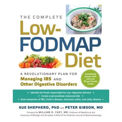 "The Complete Low-Fodmap Diet: A Revolutionary Plan for Managing Ibs and Other Digestive Disorde