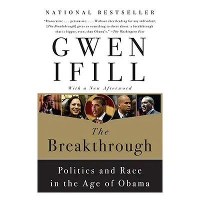 "The Breakthrough: Politics and Race in the Age of Obama" - "" ("Ifill Gwen")