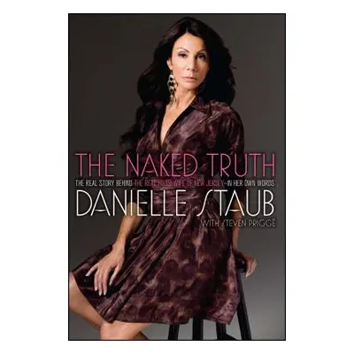 "The Naked Truth: The Real Story Behind the Real Housewife of New Jersey--In Her Own Words" - ""