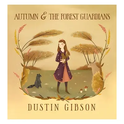 "Autumn and The Forest Guardians" - "" ("Gibson Dustin")