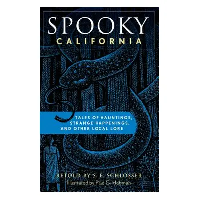 "Spooky California: Tales of Hauntings, Strange Happenings, and Other Local Lore" - "" ("Schloss