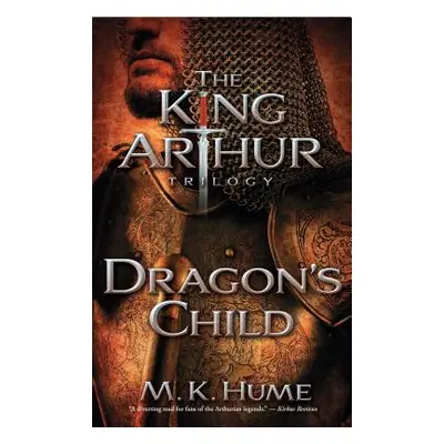 "The King Arthur Trilogy Book One: Dragon's Child, 1" - "" ("Hume M. K.")