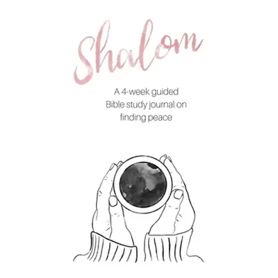 "Shalom: A 4-Week Guided Bible Study Journal on Finding Peace" - "" ("Arthur Julie")