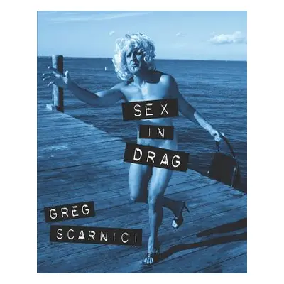 "Sex in Drag: A parody of Madonna's infamous SEX book" - "" ("Scarnici Greg")