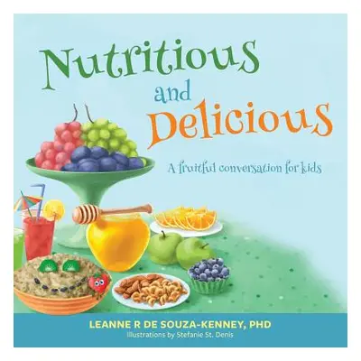 "Nutritious and Delicious: A Fruitful Conversation for Kids" - "" ("de Souza-Kenney Leanne")