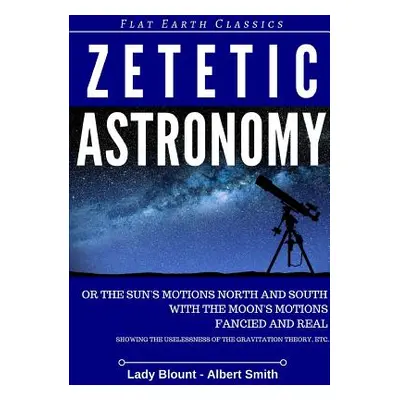 "Zetetic Astronomy" - "" ("Blount Lady")