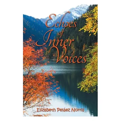 "Echoes of Inner Voices" - "" ("Norris Elizabeth Pelez")